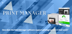 Print Manager - supporting photographers in the photo printing process